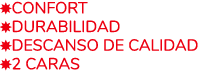 ￼CONFORT ￼DURABILIDAD ￼DESCANSO DE CALIDAD ￼2 CARAS
