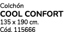 Colch n COOL CONFORT 135 x 190 cm. C d. 115666