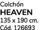 Colch n HEAVEN 135 x 190 cm. C d. 126693