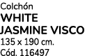Colch n WHITE JASMINE VISCO 135 x 190 cm. C d. 116497