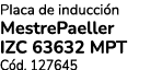 Placa de inducci n MestrePaeller IZC 63632 MPT C d. 127645