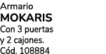 Armario MOKARIS Con 3 puertas y 2 cajones. C d. 108884