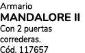 Armario MANDALORE II Con 2 puertas correderas. C d. 117657