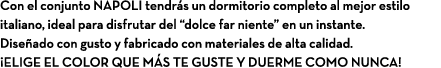 Con el conjunto NAPOLI tendr s un dormitorio completo al mejor estilo italiano, ideal para disfrutar del “dolce far n...