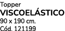Topper VISCOEL STICO 90 x 190 cm. C d. 121199