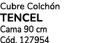 Cubre Colch n TENCEL Cama 90 cm C d. 127954