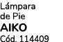 L mpara de Pie AIKO C d. 114409