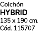 Colch n HYBRID 135 x 190 cm. C d. 115707