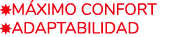 ￼M XIMO CONFORT ￼ADAPTABILIDAD