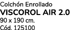 Colch n Enrollado VISCOROL AIR 2.0 90 x 190 cm. C d. 125100