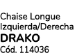 Chaise Longue Izquierda/Derecha DRAKO C d. 114036