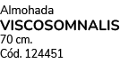 Almohada VISCOSOMNALIS 70 cm. C d. 124451