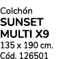 Colch n SUNSET MULTI X9 135 x 190 cm. C d. 126501