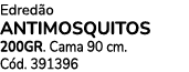 Edred o ANTIMOSQUITOS 200GR. Cama 90 cm. C d. 391396