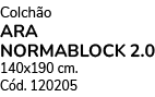 Colch o Ara Normablock 2.0 140x190 cm. C d. 120205