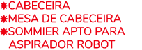 ￼Cabeceira ￼Mesa de Cabeceira ￼Sommier APTO PARA ASPIRADOR ROBOT