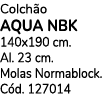 Colch o AQUA NBK 140x190 cm. Al. 23 cm. Molas Normablock. C d. 127014
