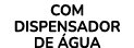 COM DISPENSADOR DE GUA