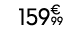 159€ 99