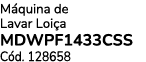 M quina de Lavar Loi a MDWPF1433CSS C d. 128658