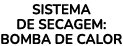 SISTEMA DE SECAGEM: BOMBA DE CALOR