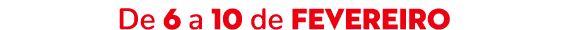 De 6 a 10 de Fevereiro