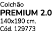 Colch o PREMIUM 2.0 140x190 cm. C d. 129773