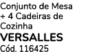 Conjunto de Mesa + 4 Cadeiras de Cozinha VERSALLES C d. 116425