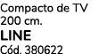 Compacto de TV 200 cm. LINE C d. 380622