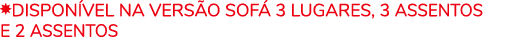 ￼DISPON VEL NA VERS O SOF 3 LUGARES, 3 assentos E 2 assentos