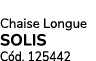 Chaise Longue SOLIS C d. 125442