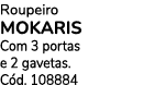 Roupeiro MOKARIS Com 3 portas e 2 gavetas. C d. 108884
