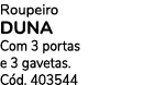 Roupeiro DUNA Com 3 portas e 3 gavetas. C d. 403544