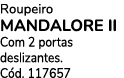 Roupeiro MANDALORE II Com 2 portas deslizantes. C d. 117657