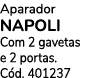 Aparador NAPOLI Com 2 gavetas e 2 portas. C d. 401237