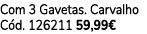 Com 3 Gavetas. Carvalho C d. 126211 59,99€