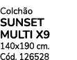Colch o SUNSET MULTI X9 140x190 cm. C d. 126528