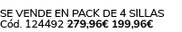 Se vende en Pack de 4 Sillas C d. 124492 279,96€ 199,96€