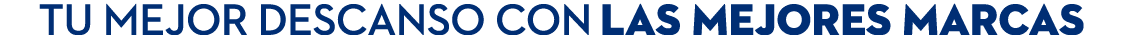 Tu mejor descanso con las mejores marcas