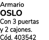 Armario OSLO Con 3 puertas y 2 cajones. C d. 403542