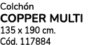 Colch n COPPER MULTI 135 x 190 cm. C d. 117884