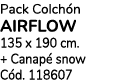 Pack Colch n airflow 135 x 190 cm. + Canap snow C d. 118607