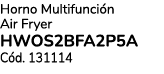 Horno Multifunci n Air Fryer HWOS2BFA2P5A C d. 131114