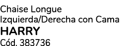 Chaise Longue Izquierda/Derecha con Cama HARRY C d. 383736
