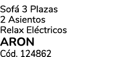 Sof 3 Plazas 2 Asientos Relax El ctricos ARON C d. 124862
