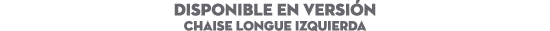 DISPONIBLE EN Versi n Chaise Longue Izquierda