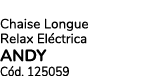 Chaise Longue Relax El ctrica ANDY C d. 125059