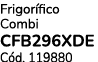 Frigor fico Combi CFB296XDE C d. 119880