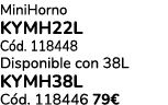 MiniHorno KYMH22L C d. 118448 Disponible con 38L KYMH38L C d. 118446 79€