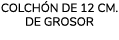 colch n de 12 cm. de grosor